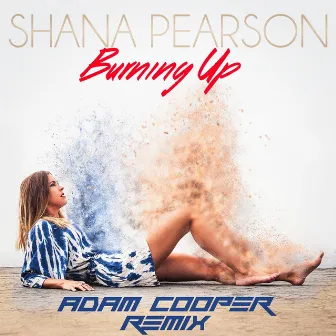 Burning Up (Adam Cooper Remix) by Shana Pearson