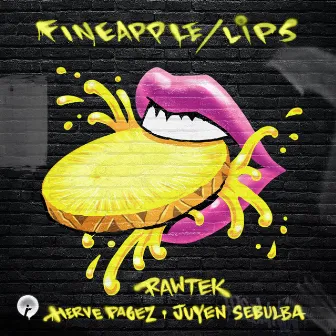 Fineapple / Lips by Rawtek