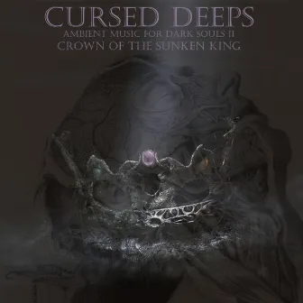 Cursed Deeps: Ambient Music for Dark Souls II Crown of the Sunken King by Sound Phenomenon