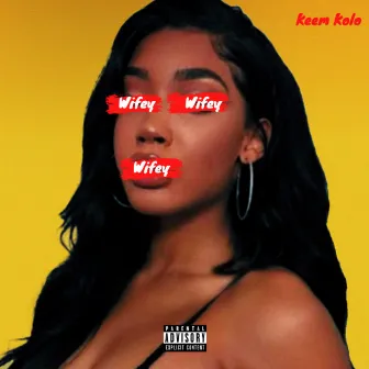 Wifey by Keem Kolo