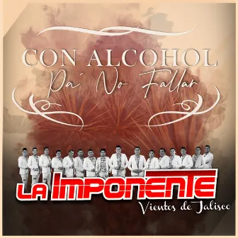 Con Alcohol Pa No Fallar by La Imponente Vientos de Jalisco