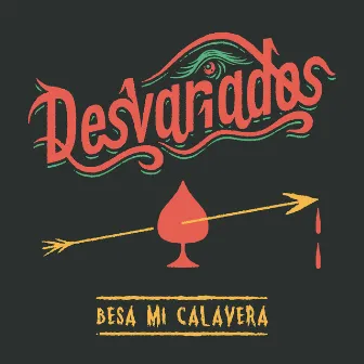 Besa mi calavera by Desvariados