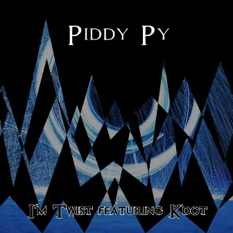 I'm Twist by Piddy Py