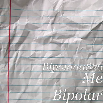 Me Bipolar by BIPOLAAA876