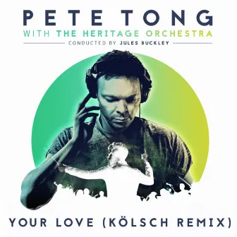 Your Love (Kölsch Remix / Radio Edit) by The Heritage Orchestra