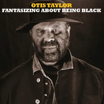 Fantasizing About Being Black by Otis Taylor