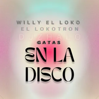 Gatas En La Disco by Willy El Loko