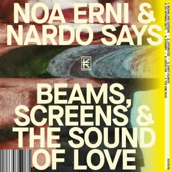 BEAMS, SCREENS & THE SOUND OF LOVE by Nardo Says