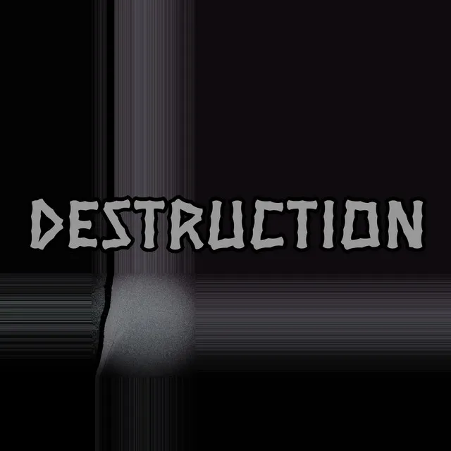 Destruction