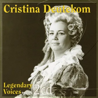 Legendary Voices: Cristina Deutekom by Cristina Deutekom