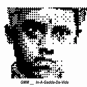 In-A-Gadda-Da-Vida by GMM