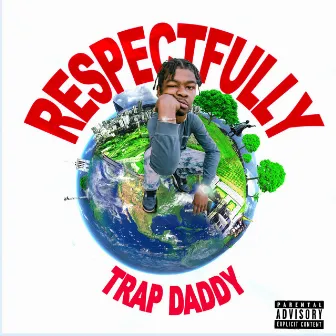 Respectfully by Trap Daddy