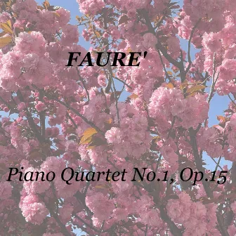 Fauré: Piano Quartet No.1, Op.15 by Marguerite Long