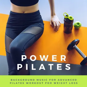 Power Pilates: Background Music for Advanced Pilates Workout for Weight Loss by Unknown Artist