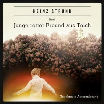 Junge rettet Freund aus Teich (ungekürzt) by Heinz Strunk