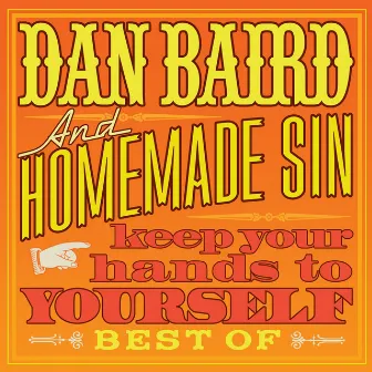 Keep Your Hands to Yourself - Best Of by Dan Baird and Homemade Sin