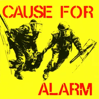 Cause For Alarm by Cause For Alarm