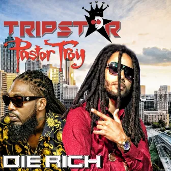 Die Rich (Radio Version) [feat. Pastor Troy] by Trip Star