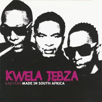 Gauteng Made In South Africa by Kwela Tebza