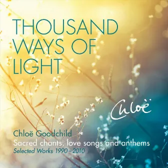 Thousand Ways of Light by Chloë Goodchild