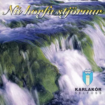 Nú Horfa Stjörnur by Karlakór Selfoss