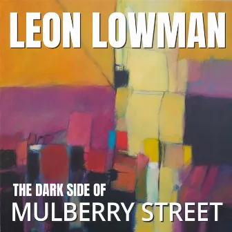 The Dark Side of Mulberry Street by Leon Lowman