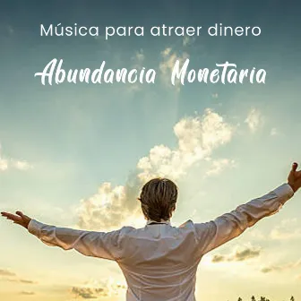 Abundancia monetaria by Musica para atraer dinero