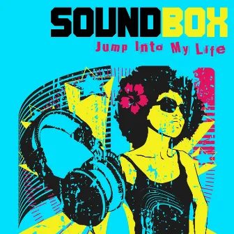 Jump Into My Life by Sound Box