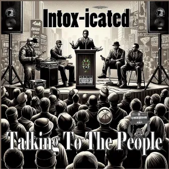 Talking To The People by Intox-Icated