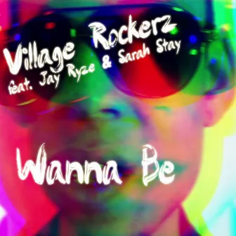 Wanna Be (Remixes) by Village Rockerz