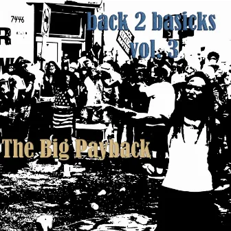 Back 2 Basicks Vol. 3 the Big Payback by Detroit Killa B