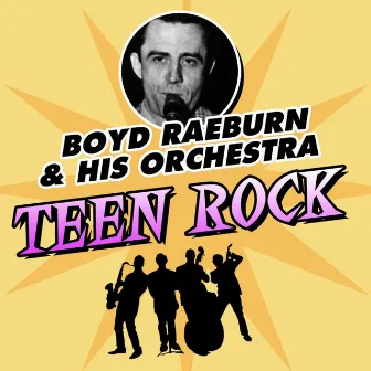 Teen Rock by Boyd Raeburn & His Orchestra