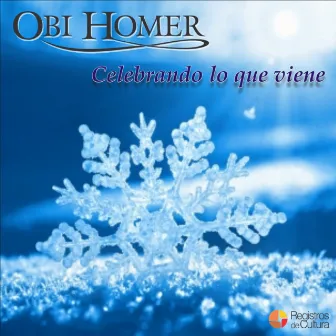 Celebrando lo que viene by Obi Homer