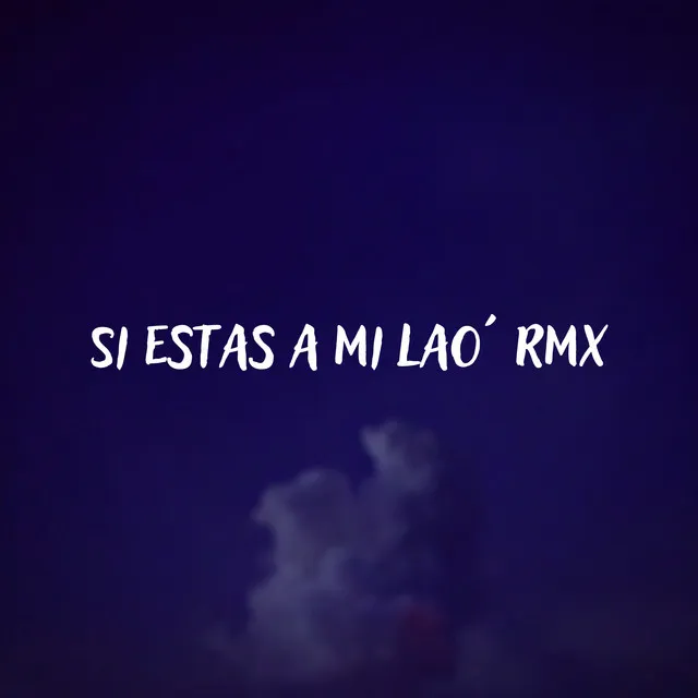 Si Estas a Mi Lao' - Remix