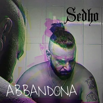 ABBANDONA by Sedho