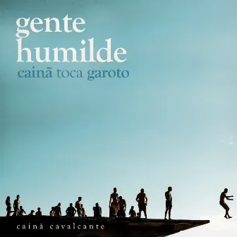 Gente Humilde by Cainã Cavalcante