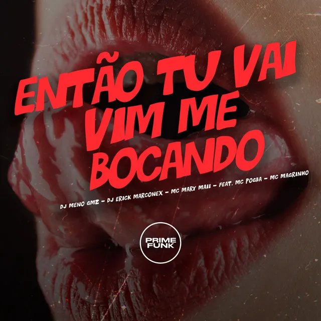 Então Tu Vai Vim Me Bocando