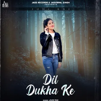 Dil Dukha Ke by Juhi Rai