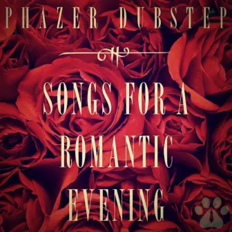 Songs For A Romantic Evening by Phazer Dubstep