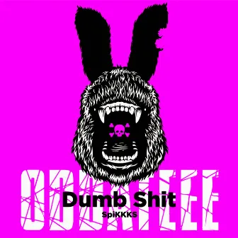 Dumb Shit by Oddateee