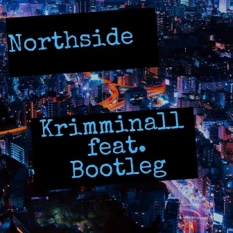 Northside by Krimminall