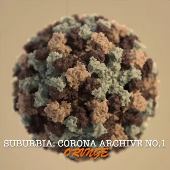 Suburbia: Corona Archive No.1 by ORVNGE