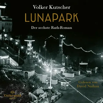 Lunapark (Die Gereon-Rath-Romane 6) [Der sechste Rath-Roman] by Volker Kutscher