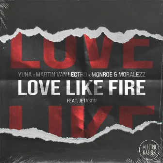 Love Like Fire by Monroe & Moralezz