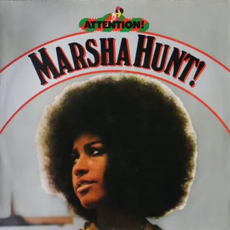 Attention! Marsha Hunt! by Marsha Hunt