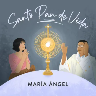 Santo Pan de Vida by María Ángel