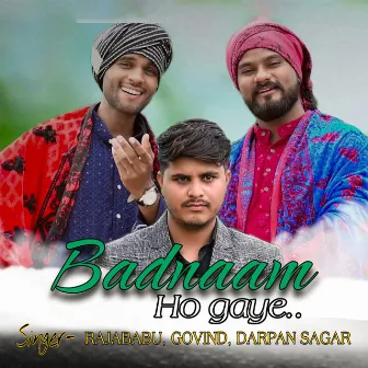 Badnaam Ho Gaye by Darpan Sagar