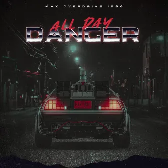 All Day Danger by Max Overdrive 1986