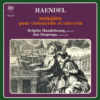 Handel: Sonates pour violoncelle et clavecin (Arr. for Cello and Harpsichord) by Brigitte Haudebourg