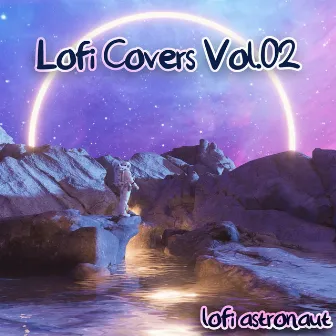 Lofi Covers, Vol. 02 (cover) by Lofi Astronaut